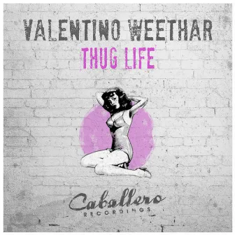 Thug Life by Valentino Weethar