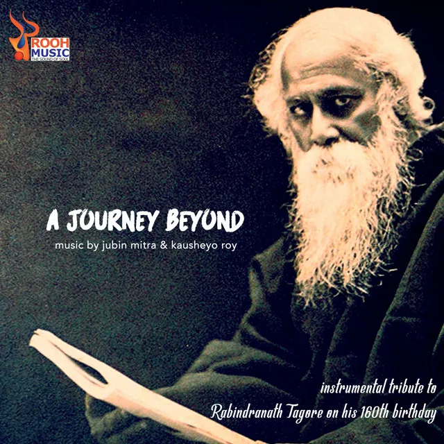 A Journey Beyond - Instrumental Tribute To Rabindranath Tagore