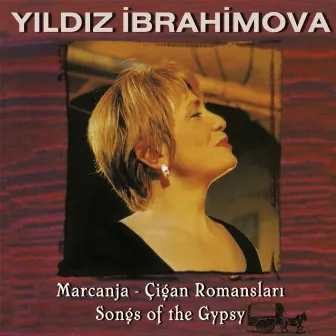 Marcanja (Çigan Romansları - Songs of the Gypsy) by Yıldız İbrahimova