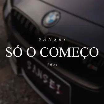 Só o Começo by SANSEI