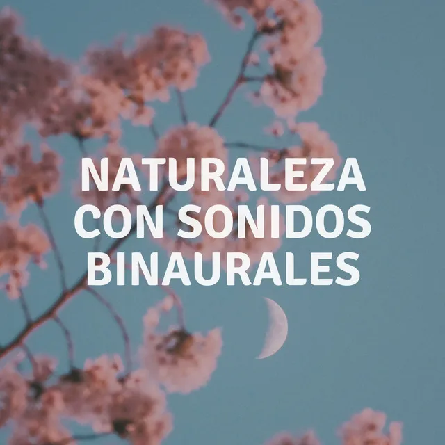 Naturaleza Con Sonidos Binaurales