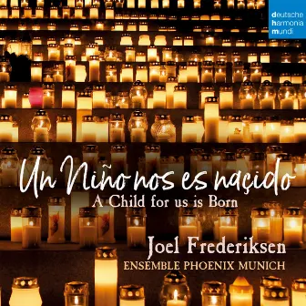 Un Niño nos es nasçido - A Child for Us Is Born by Joel Frederiksen