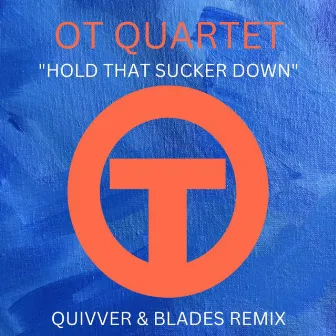 Hold That Sucker Down by OT Quartet