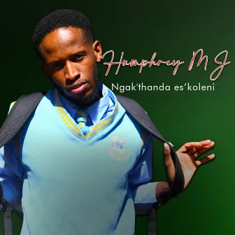 Ngak'thanda Es'koleni by Humphrey Mj