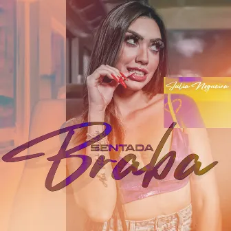 Sentada Braba by Julia Nogueira