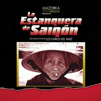 La Estanquera de Saigón by Los Chikos del Maiz