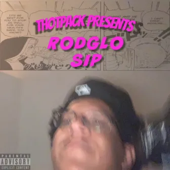 Sip by Rod Glo