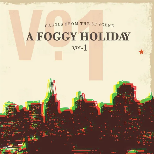 A Foggy Holiday - Carols From The SF Scene Vol. 1