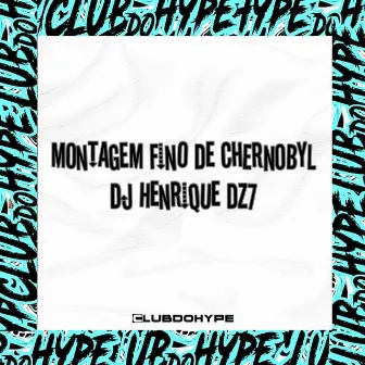 MONTAGEM FINO DE CHERNOBYL by Club do hype