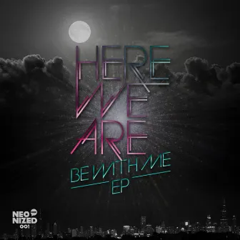 Be With Me EP by Here We Are