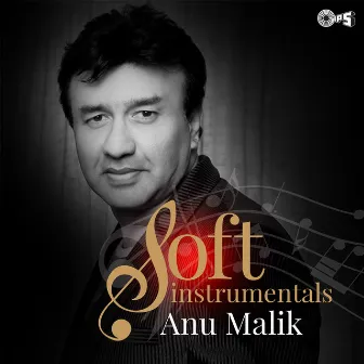 Soft Instrumentals: Anu Malik by Tabun Sutradhar