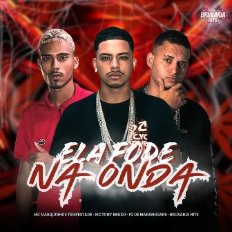 Ela Fode na Onda by MC Marquinhos Tempestade