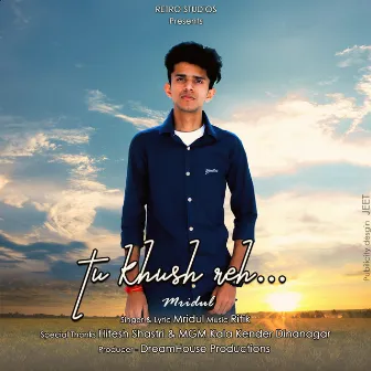 Tu Khush Reh by Mridul