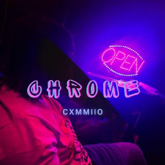 CHROME by Cxmmiio