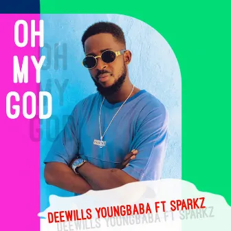 Oh My God by Deewills YoungBaba