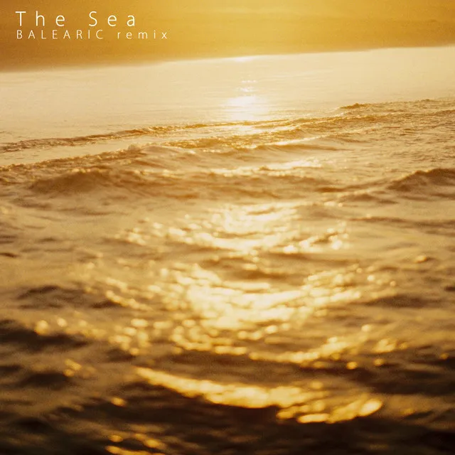 The Sea - Balearic Remix