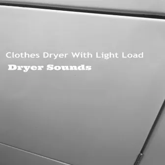 Clothes Dryer Light Load Loopable With No Fade by Dryer Sounds