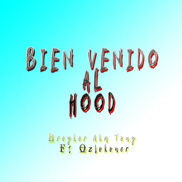 Bien Venido al Hood