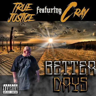 Better Days by True Justice