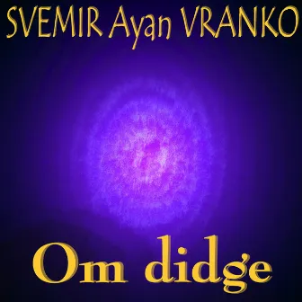 Om Didge by Svemir Ayan Vranko