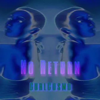 No Return by Gurl Cosmo