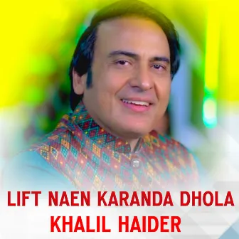 LIFT Naen KARANDA DHOLA by Khalil Haider