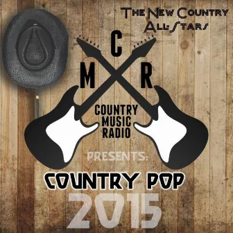 Country Music Radio Presents: Country Pop 2015 by The New Country All-Stars