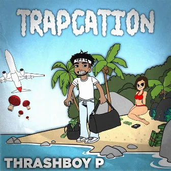 Trapcation by Thrashboy P