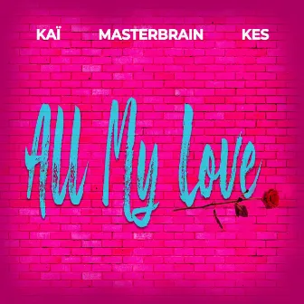 All My Love by Master Brain