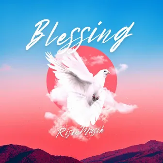 BLESSING by Risen Musik