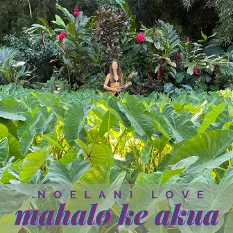 Mahalo Ke Akua by Noelani Love