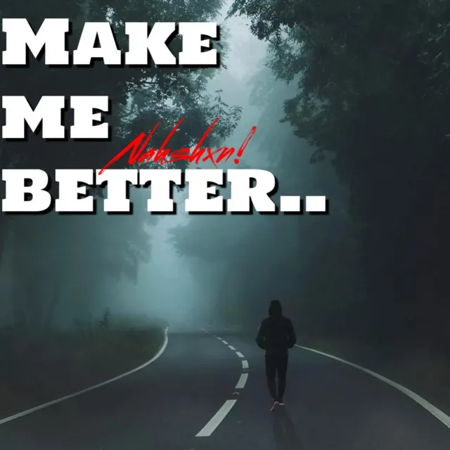 Make me better