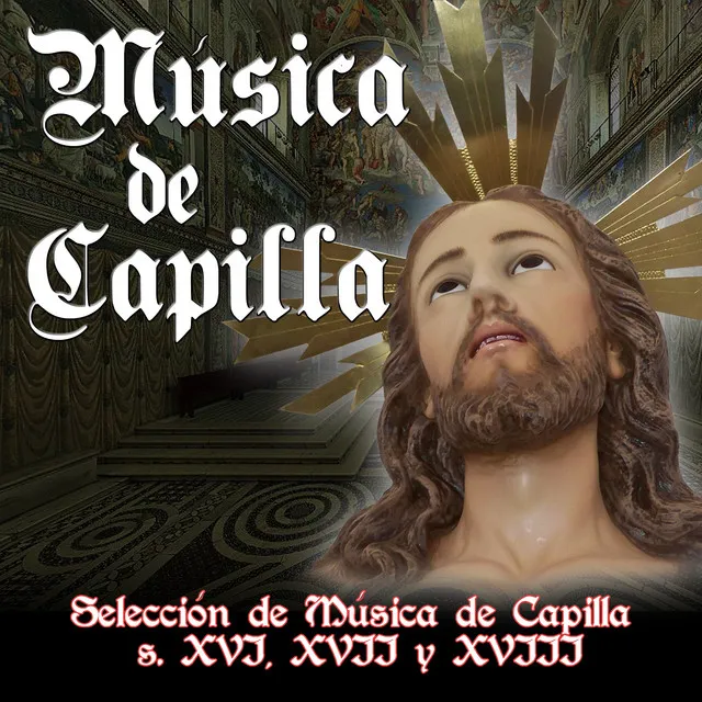 Música de Capilla Para Semana Santa. Siglos XVI, XVII y XVIII