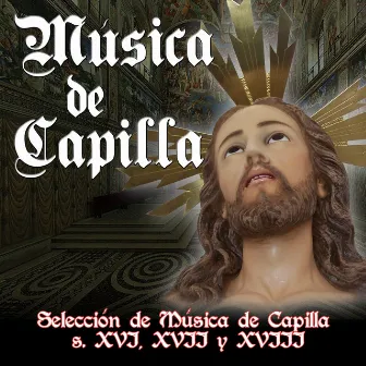 Música de Capilla Para Semana Santa. Siglos XVI, XVII y XVIII by 