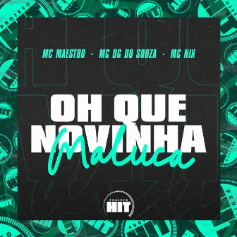 Oh Que Novinha Maluca by mc dg do souza