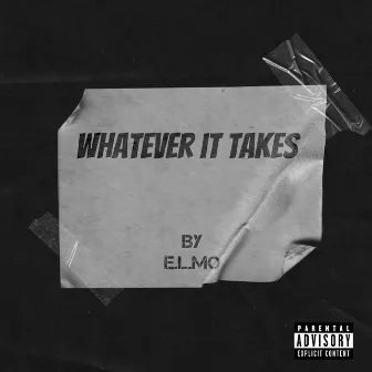 Whatever it takes by E.L.MO