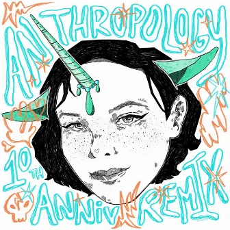 Anthropology: 10th Anniversary Remixes by Awkward Marina