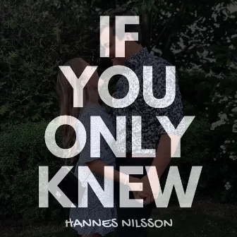 If You Only Knew by Hannes Nilsson