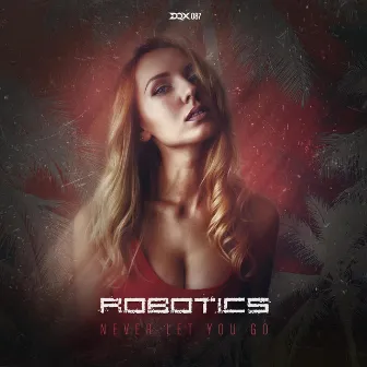 Never Let You Go by Robotics