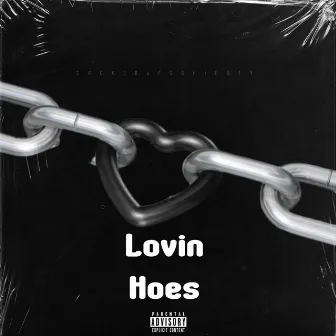 Lovin Hoes by SackedUp Schiesty