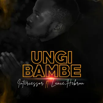 Ungibambe by Intercessor