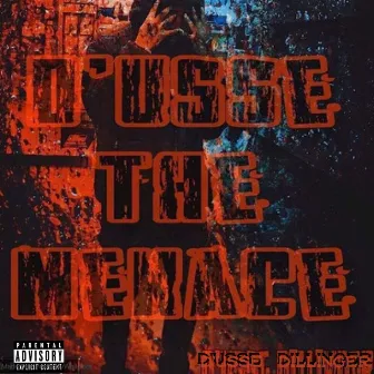 D'usse the Menace by D'usse Dillinger