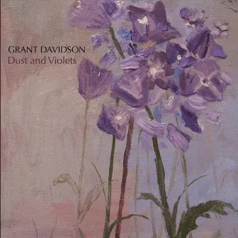 Dust and Violets by Grant Davidson