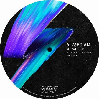 Mi Patio EP (Milion & Jizz Remixes) by Alvaro AM