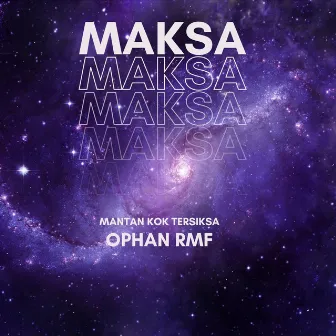 Maksa (Mantan Kok Tersiksa) by Ophan RMF