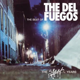 The Best Of The Del Fuegos : The Slash Years by The Del Fuegos