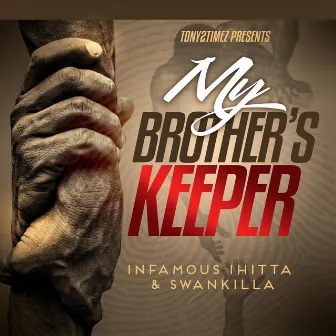 My Brother's Keeper (Tony2timez Presents... ) by Swankilla