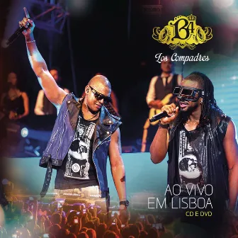 Los Compadres Ao Vivo em Lisboa by B4