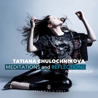 Meditations & Reflections for Solo Violin by Tatiana Chulochnikova