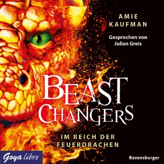 Beast Changers. Im Reich der Feuerdrachen [Band 2 (Ungekürzt)] by Julian Greis